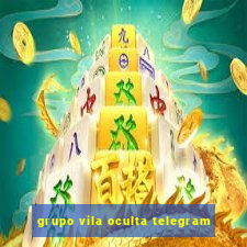 grupo vila oculta telegram